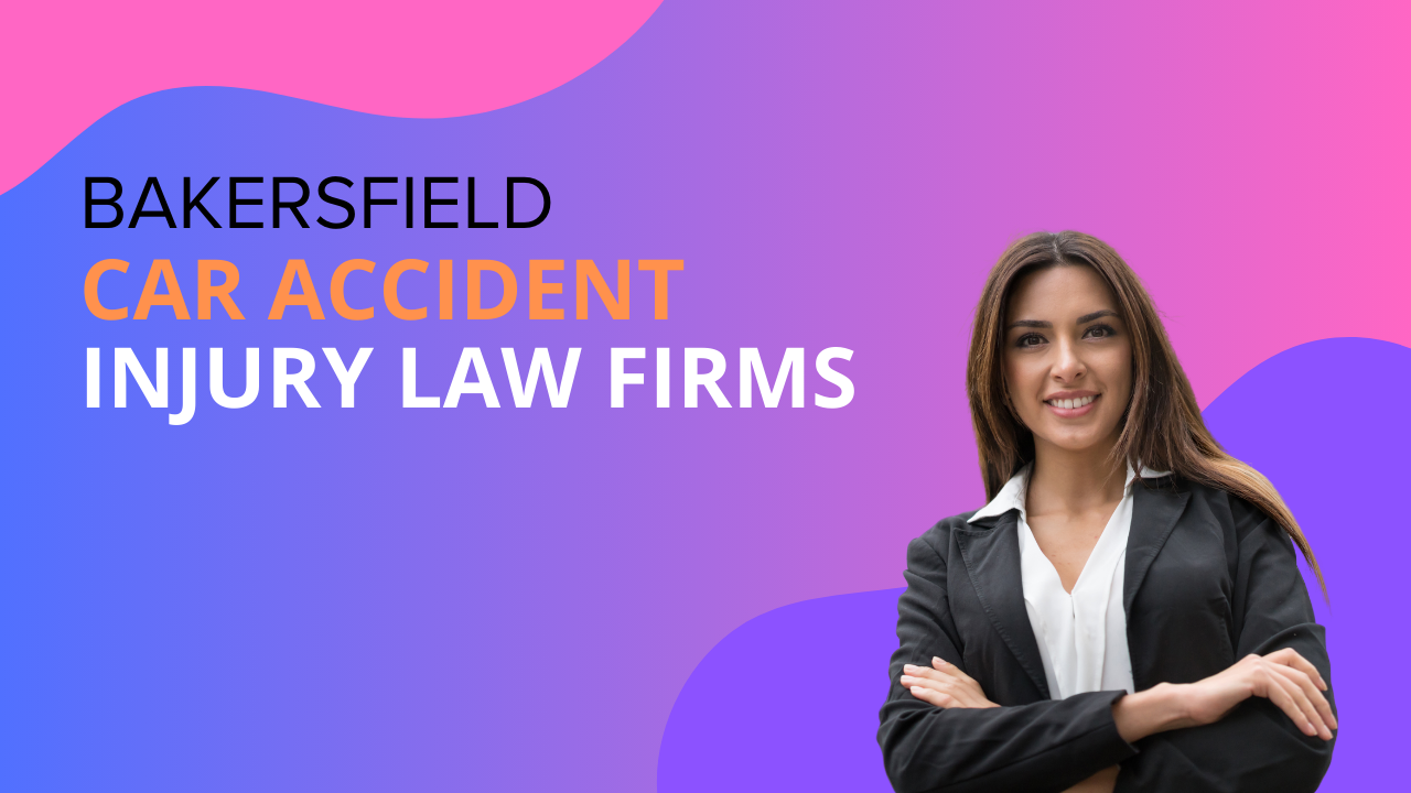 Bakersfield Car Accident Injury Law Firms